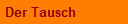 Der Tausch